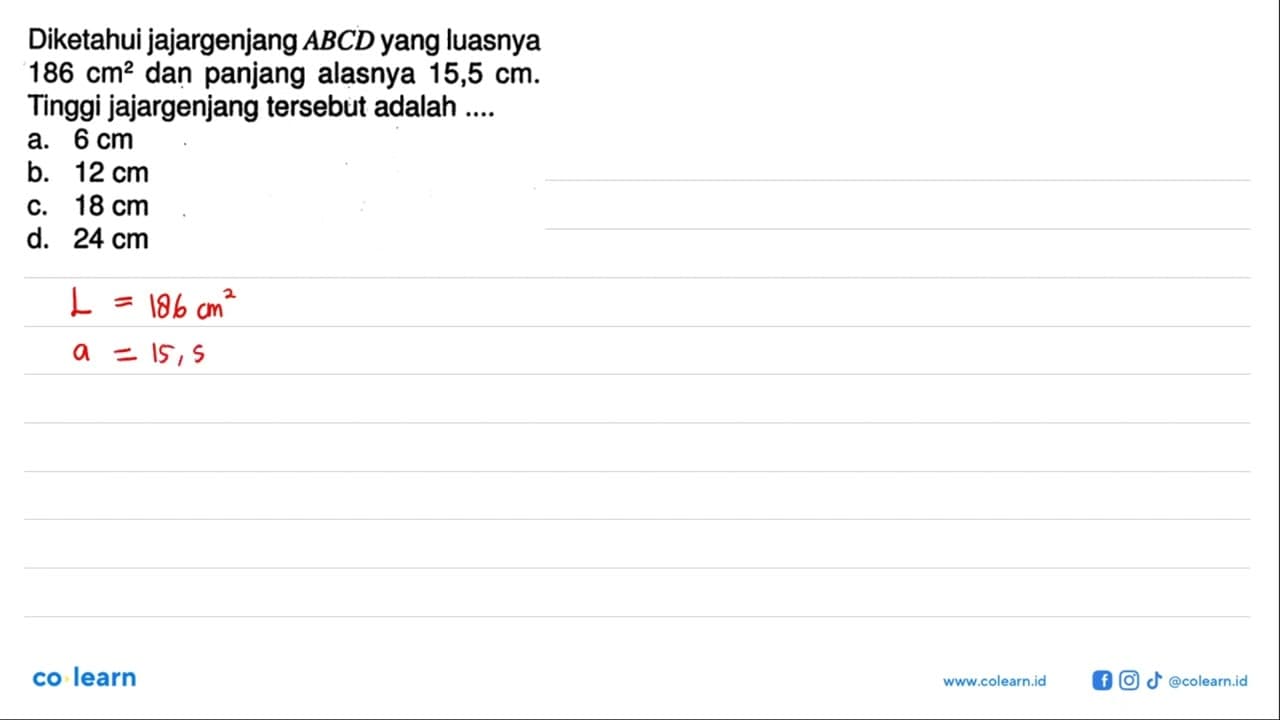 Diketahui jajargenjang ABCD yang luasnya 186 cm^2 dan