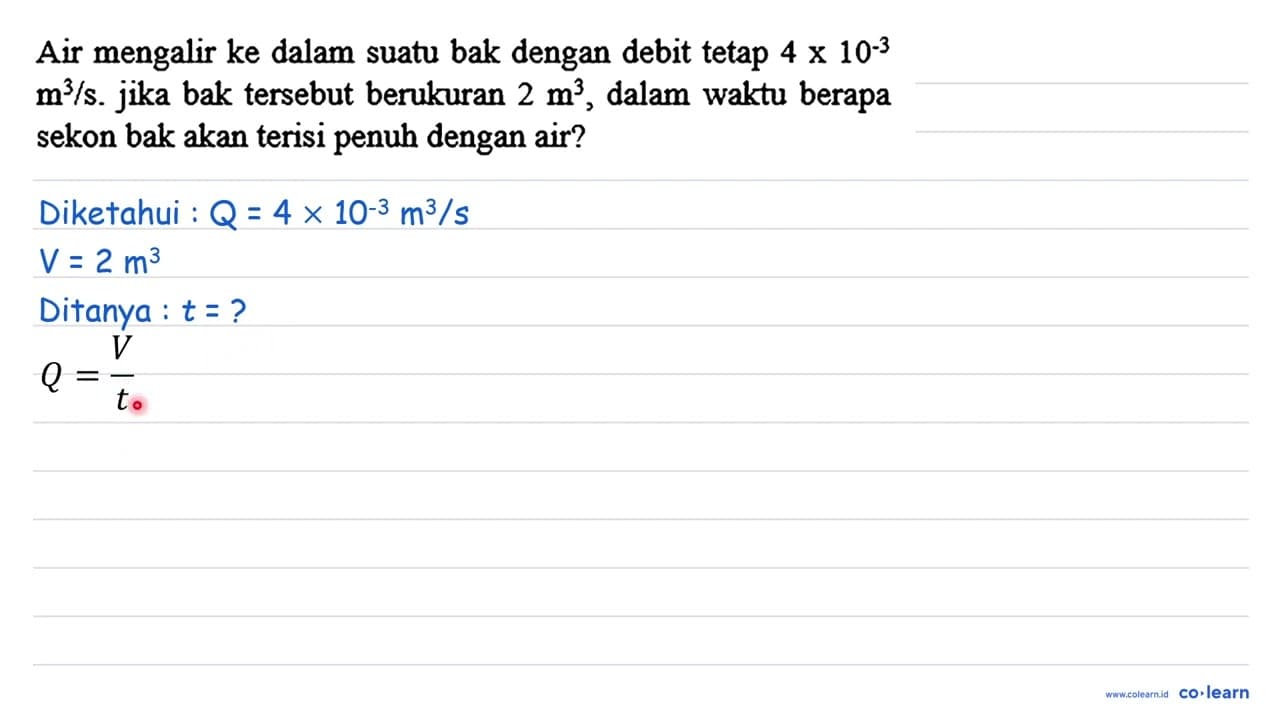 Air mengalir ke dalam suatu bak dengan debit tetap 4 x