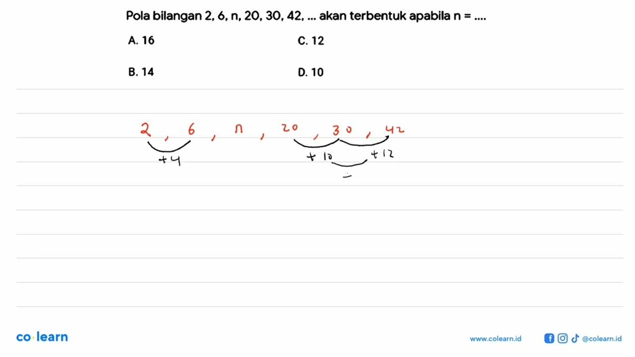 Pola bilangan 2, 6, n, 20, 30, 42, ... akan terbentuk