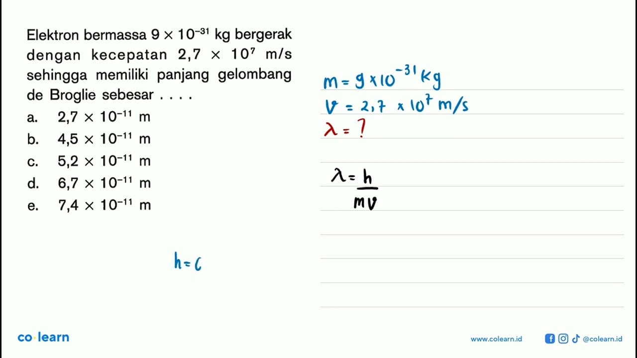 Elektron bermassa 9 x 10^(-31) kg bergerak dengan kecepatan