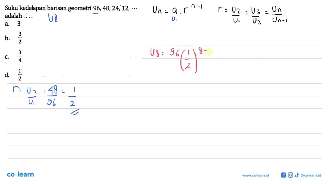 Suku kedelapan barisan geometri 96,48,24,12, adalah