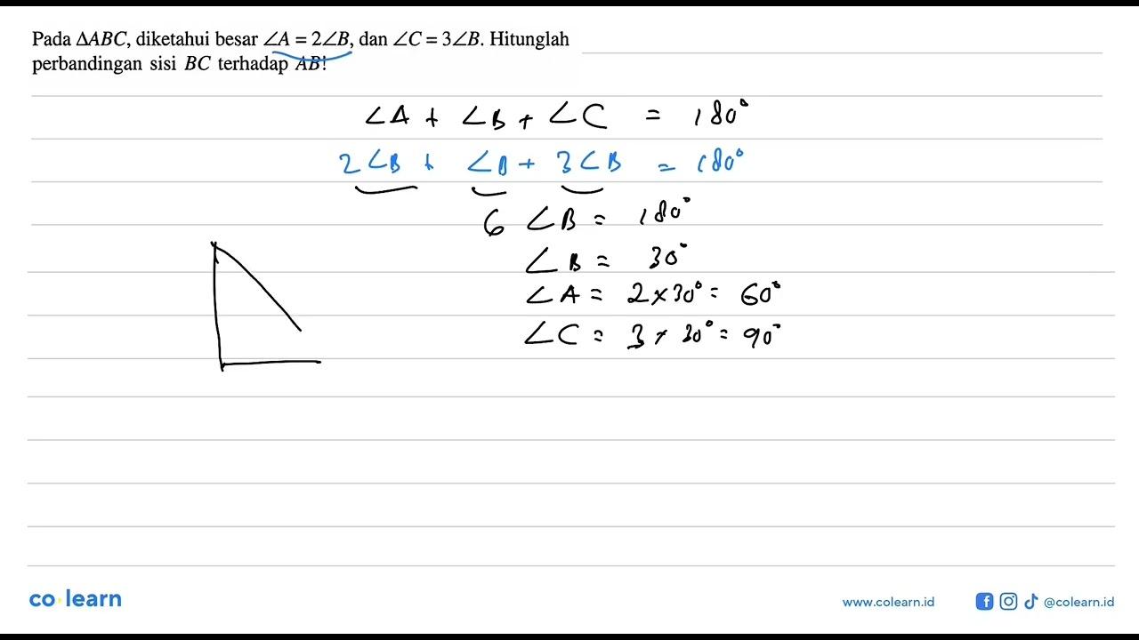 Pada segitiga ABC , diketahui besar sudut A=2 sudut B , dan