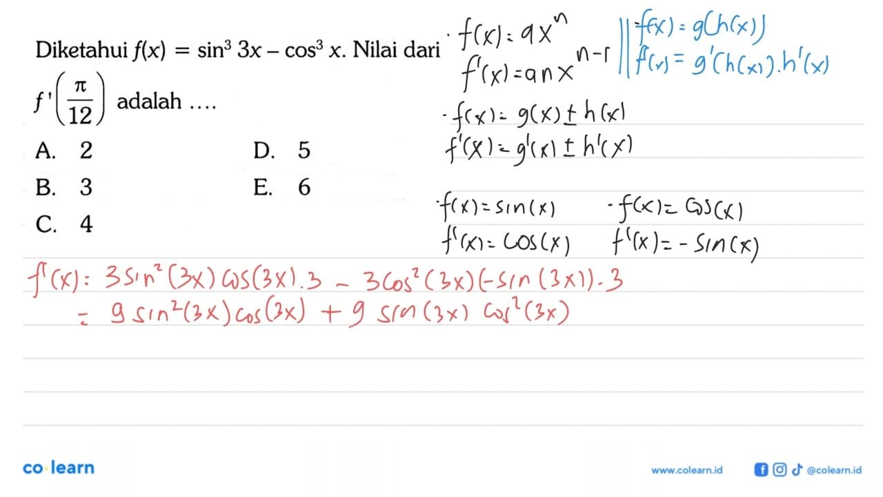 Diketahui f(x)=sin^3(3x)-cos^3(x). Nilai dari f'(pi/12)