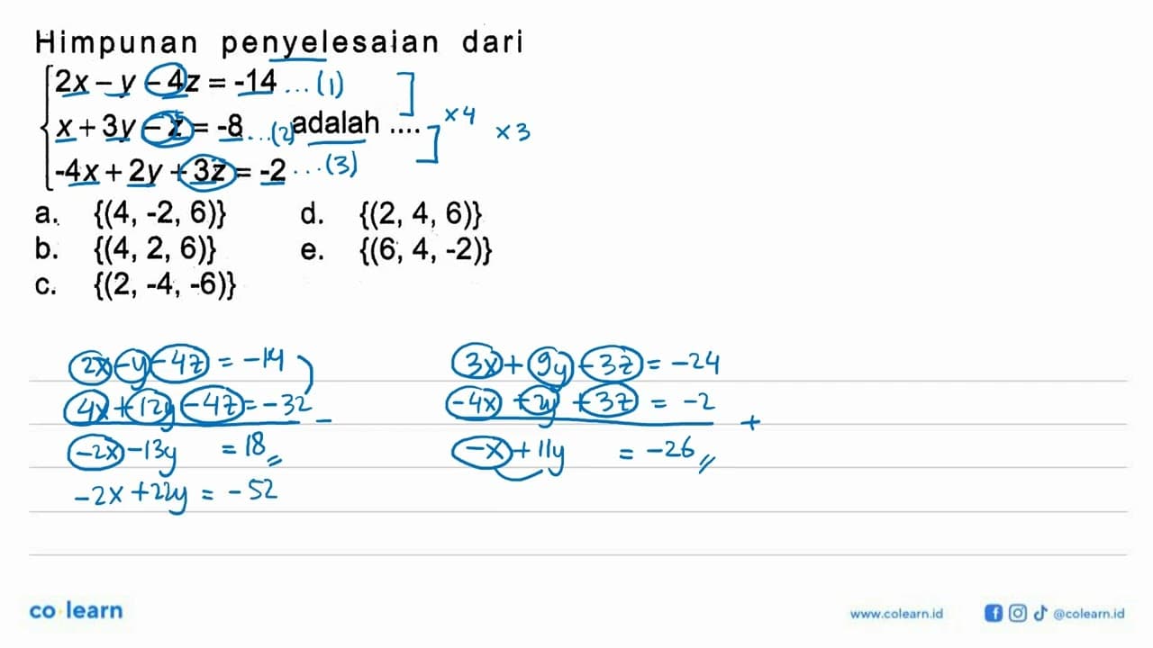 Himpunan penyelesaian dari 2x-y-4z=-14 x+3y-z =-8 adalah