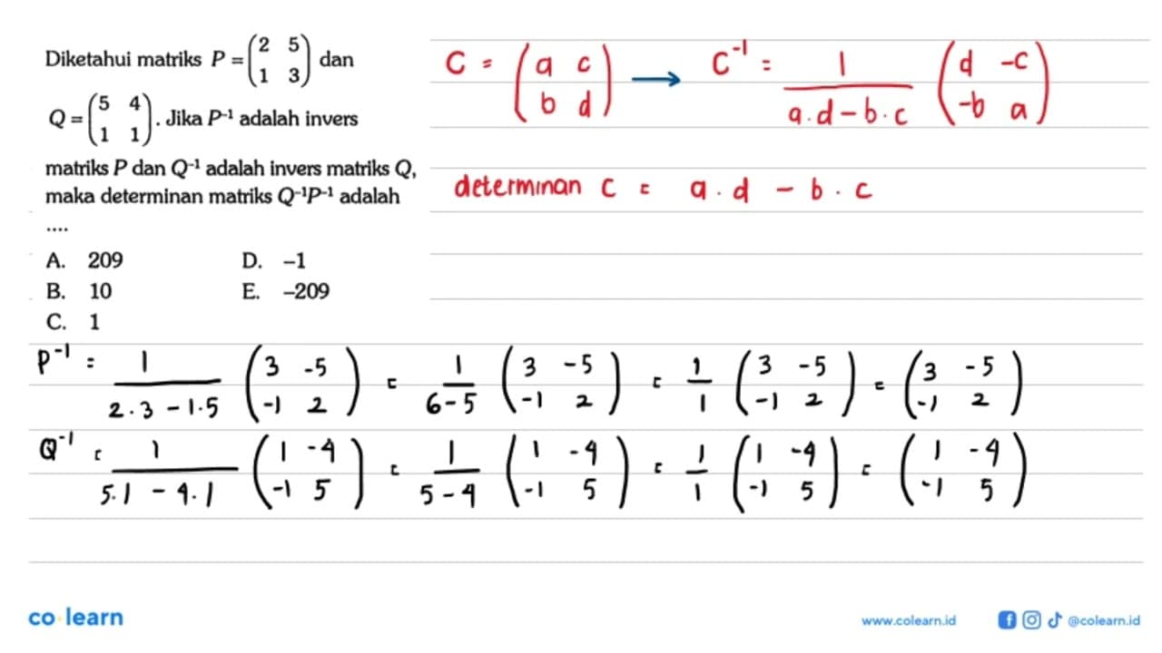 Diketahui matriks P=(2 5 1 3) dan Q=(5 4 1 1). Jika P^(-1)