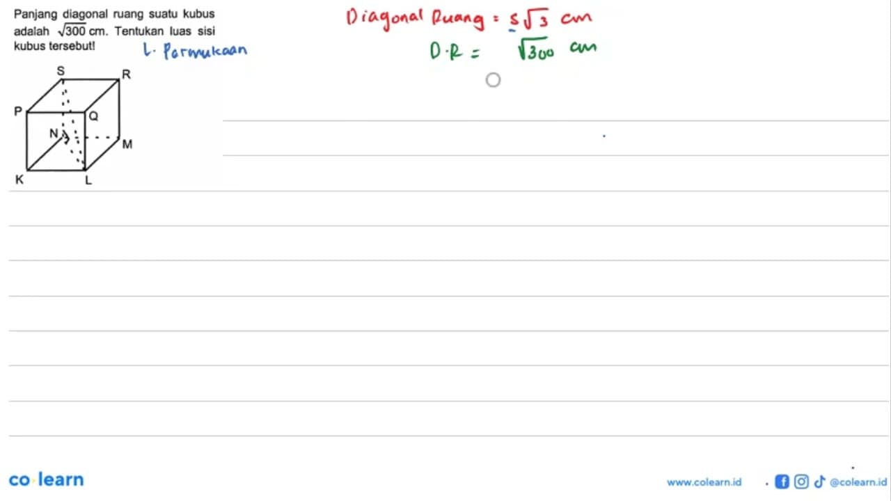 Panjang diagonal ruang suatu kubus adalah akar(300) cm.