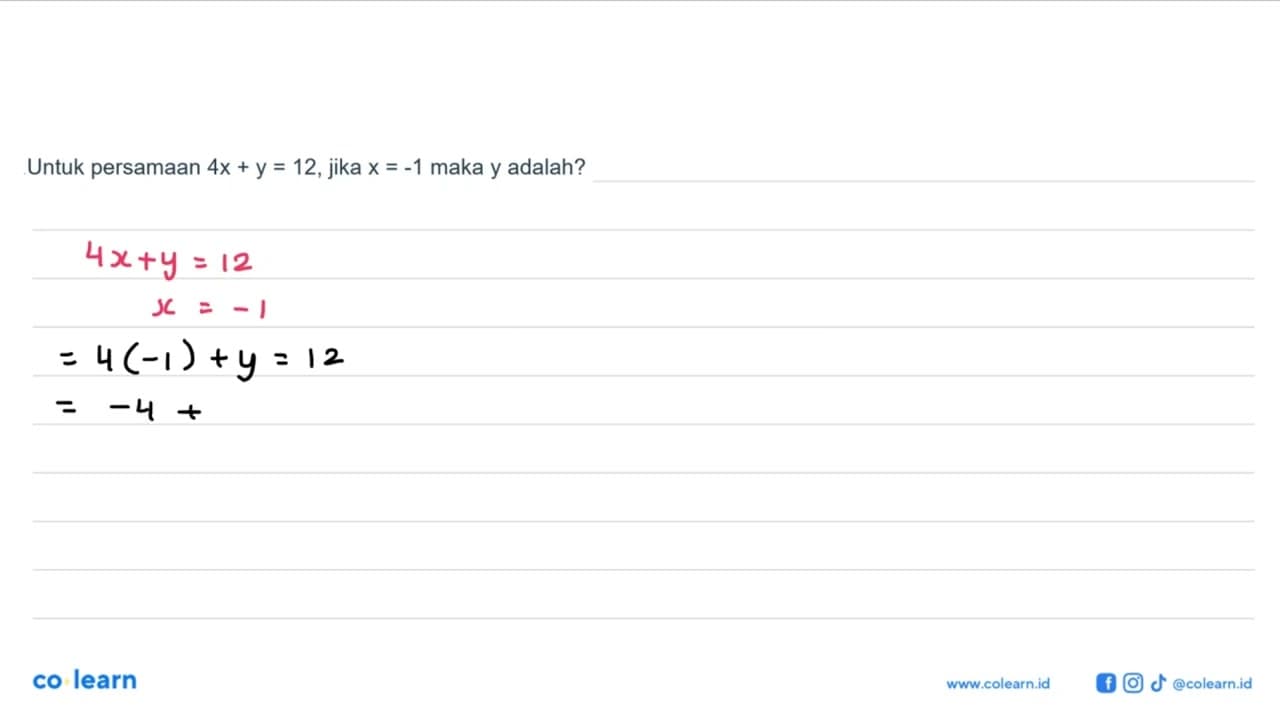 Untuk persamaan 4x+y=12, jika x=-1 maka y adalah ?