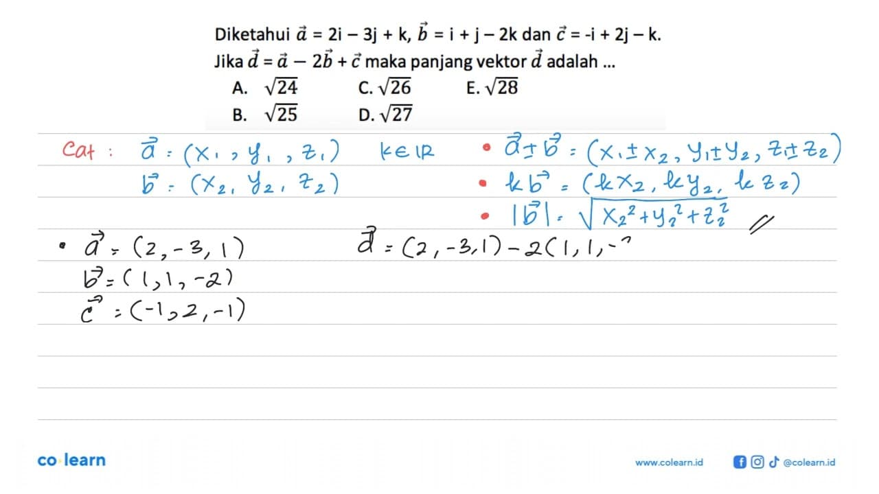 Diketahui a=2 i-3 j+k, b=i+j-2 k dan c=-i+2 j-k . Jika