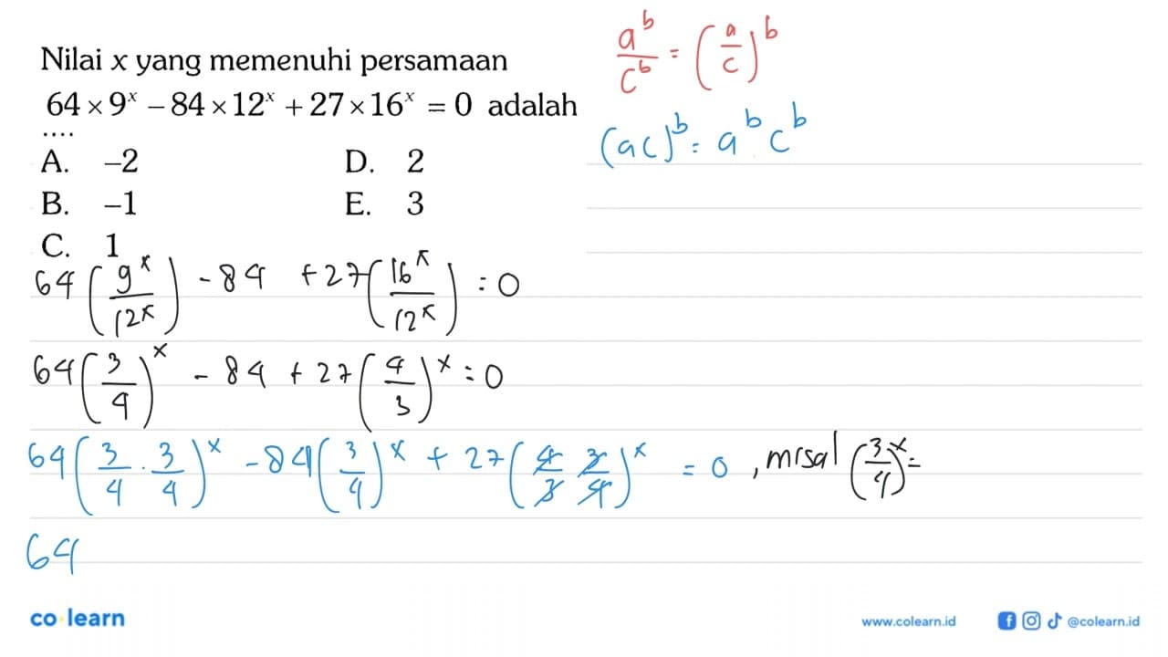 Nilai x yang memenuhi persamaan 64 x 9^x - 84 x 12^x + 27 x