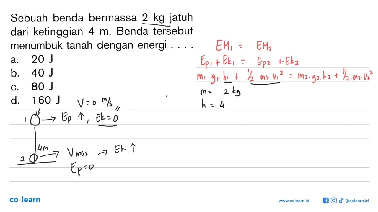 Sebuah benda bermassa 2 kg jatuh dari ketinggian 4 m .