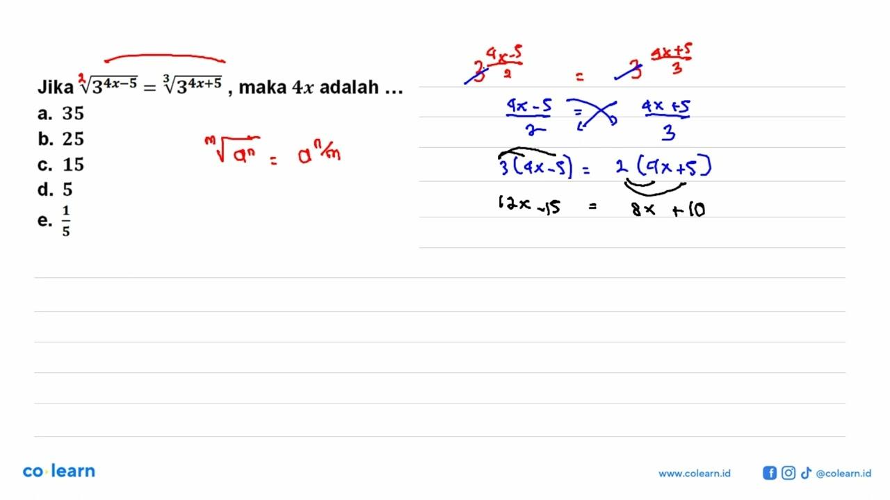 Jika akar(3^(4x-5))=(3^(4x+5))^(1/3), maka 4x adalah ...