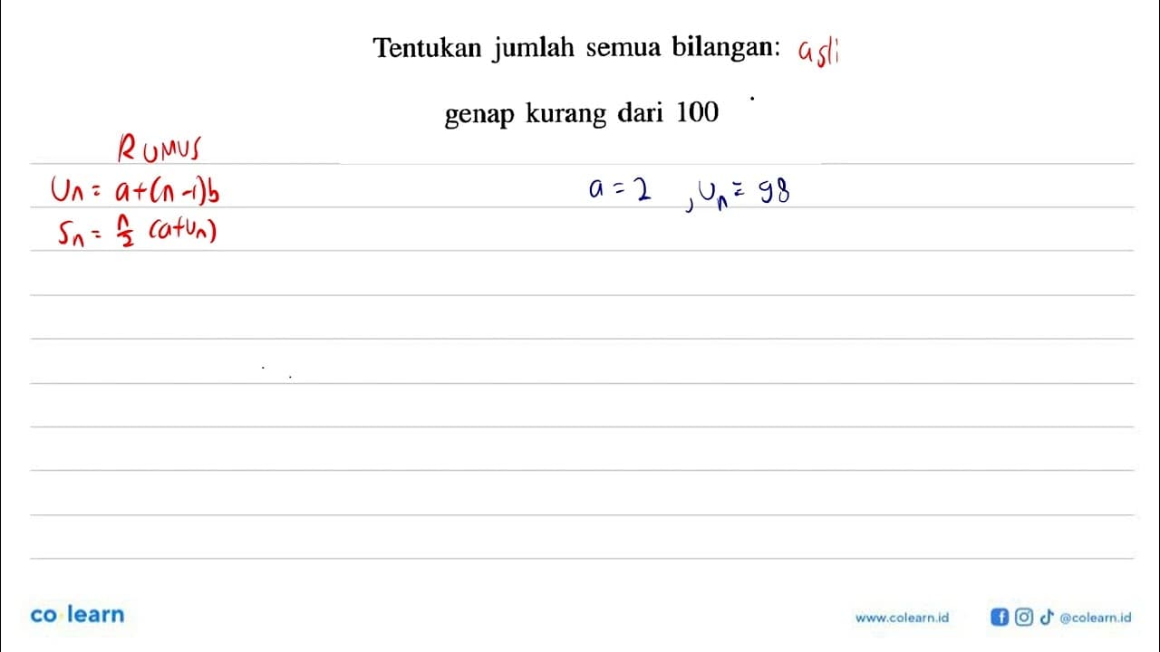 Tentukan jumlah semua bilangan:genap kurang dari 100