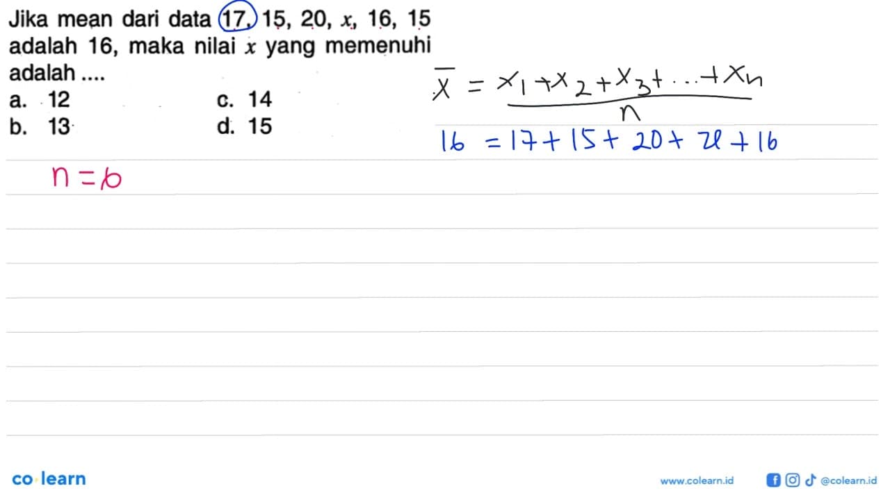 Jika mean dari data 17,15,20, x, 16,15 adalah 16, maka