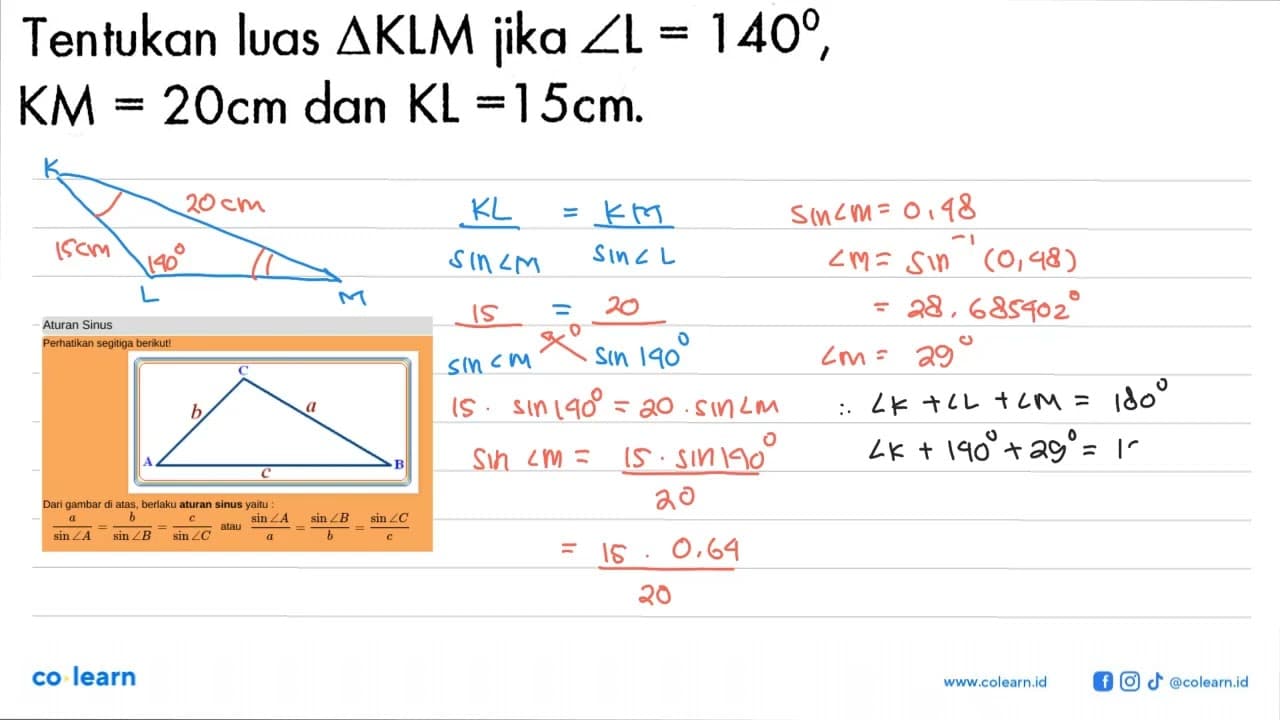 Tentukan luas segitiga KLM jika sudut L=140, KM=20 cm dan