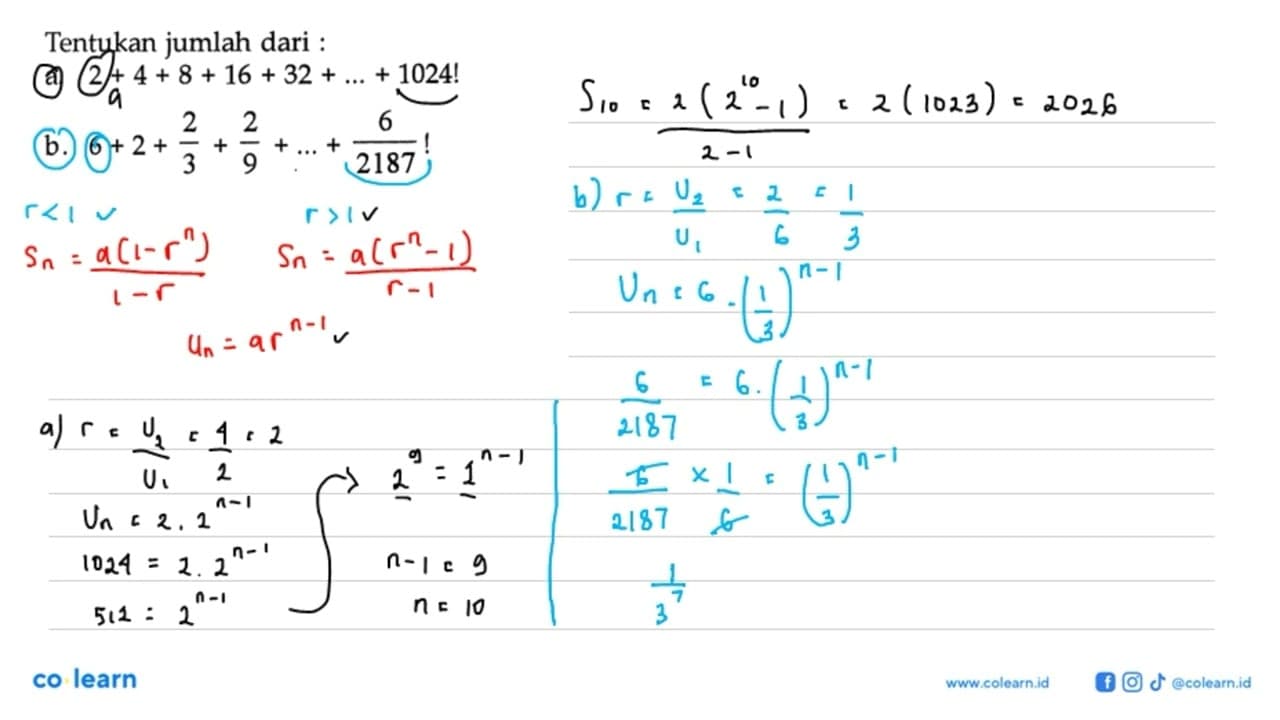 Tentukan jumlah dari : a. 2+4+8+16+32+ ... +1024! b.