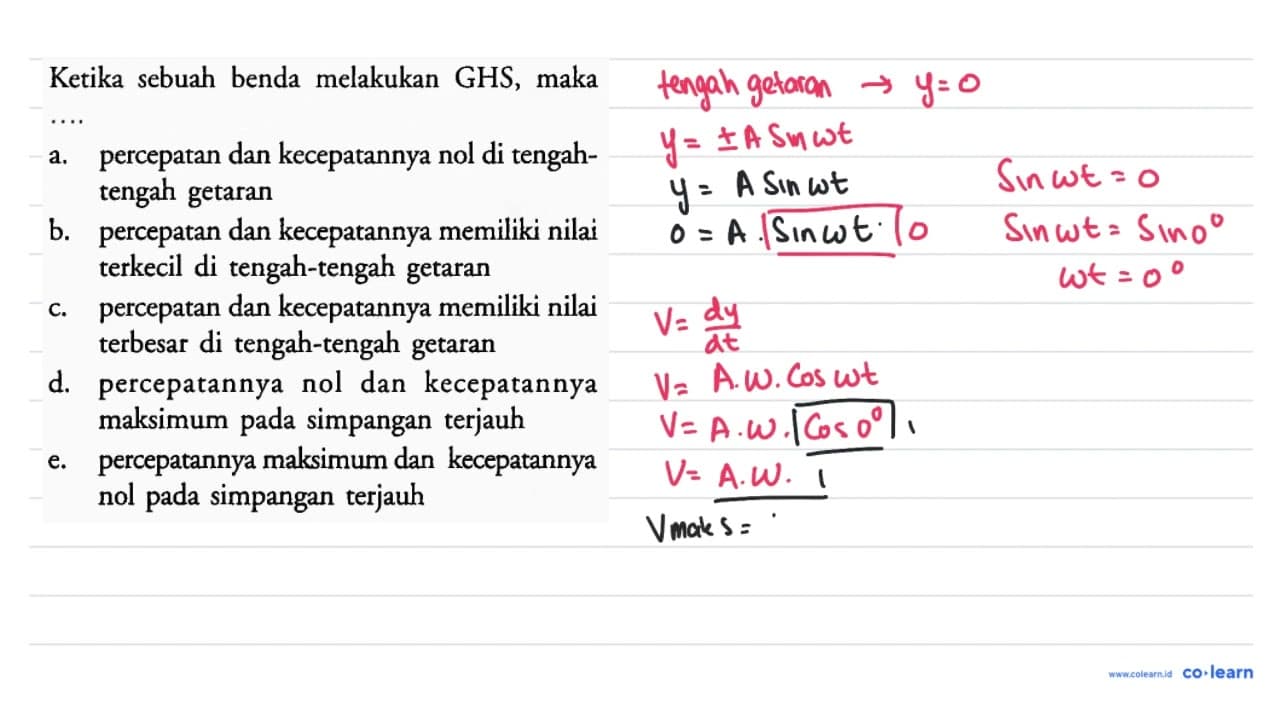 Ketika sebuah benda melakukan GHS, maka ... a. percepatan