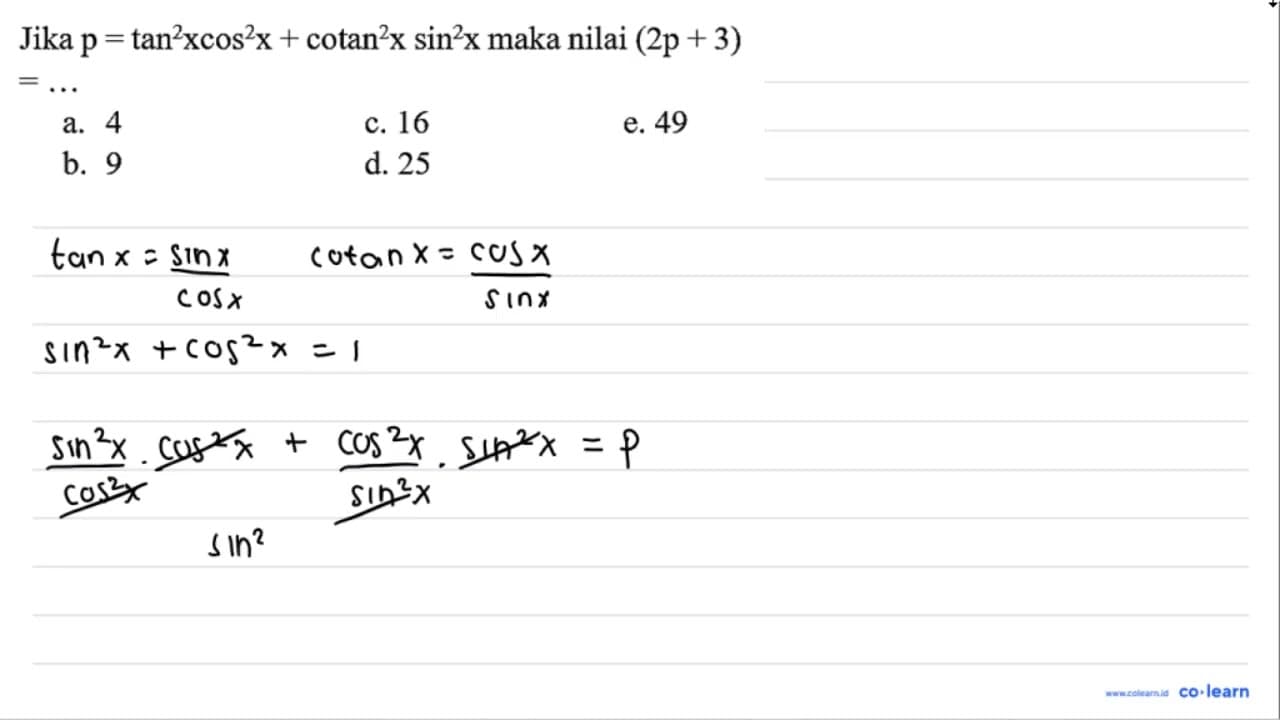 Jika p=tan ^2 x cos ^2 x+cotan^2 x sin ^2 x maka nilai (2