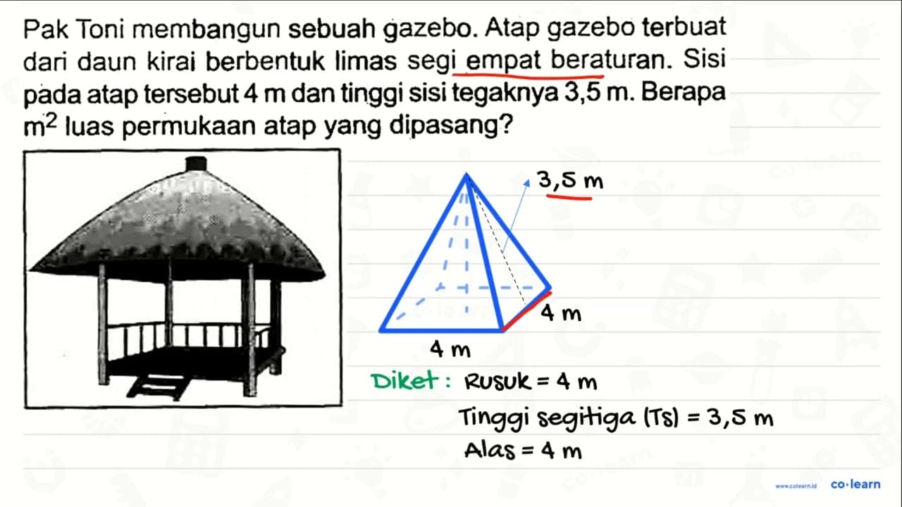 Pak Toni membangun sebuah gazebo. Atap gazebo terbuat dari