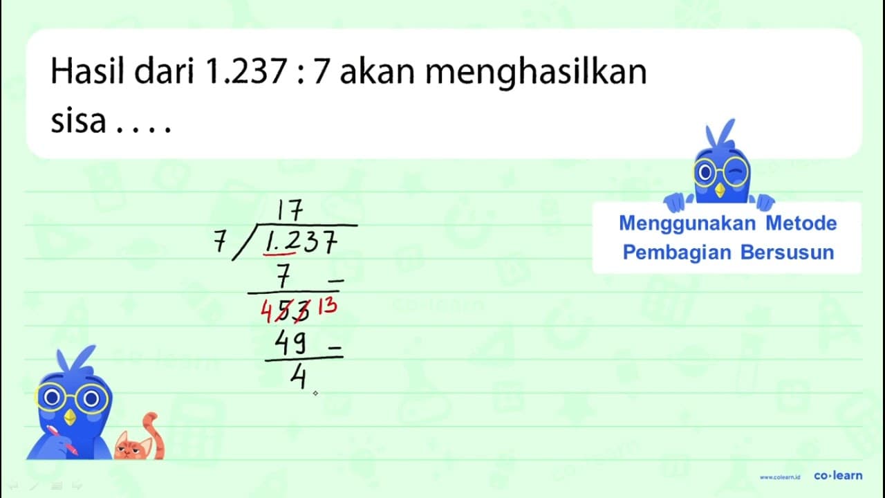 Hasil dari 1.237 : 7 akan menghasilkan sisa ....