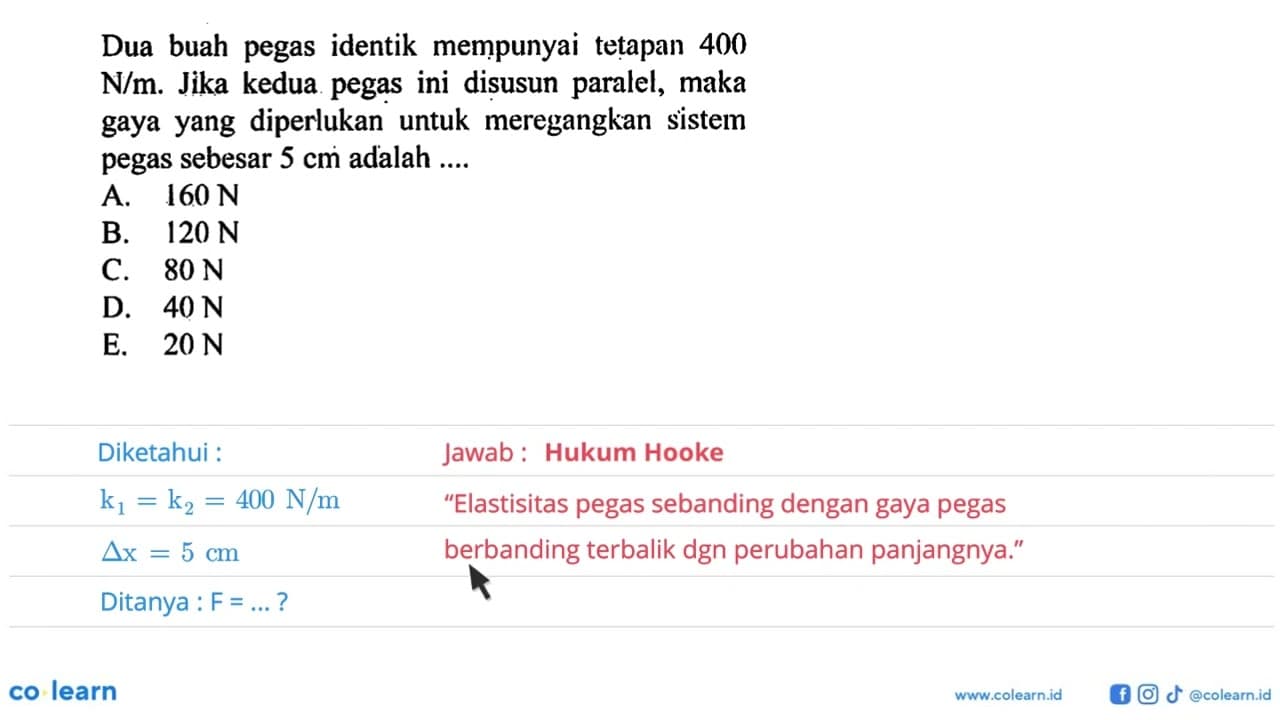 Dua buah pegas identik mempunyai tetapan 400 N/m. Jika