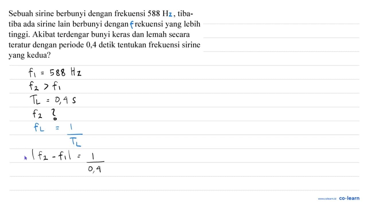 Sebuah sirine berbunyi dengan frekuensi 588 HZ, tiba - tiba