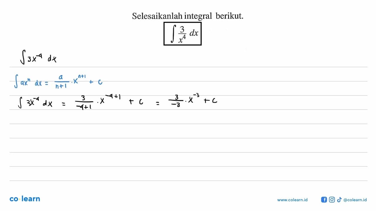 Selesaikanlah integral berikut. integral 3/x^4 dx