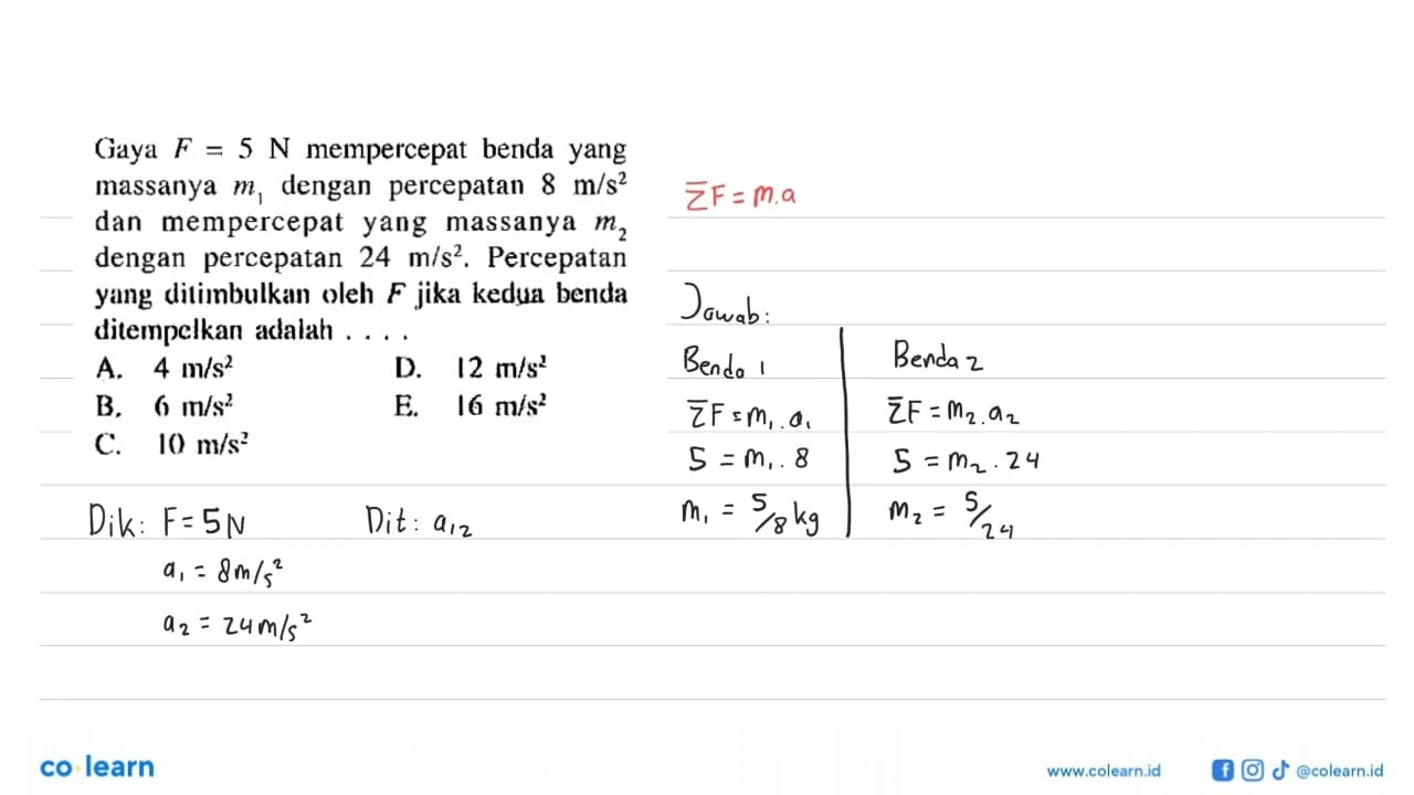 Gaya F=5 N mempercepat benda yang massanya m1 dengan