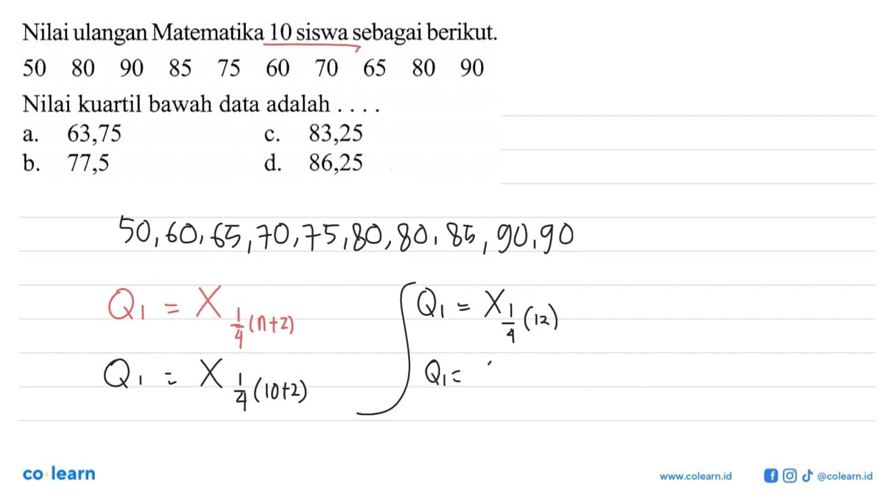 Nilai ulangan Matematika 10 siswa sebagai berikut. 50 80 90