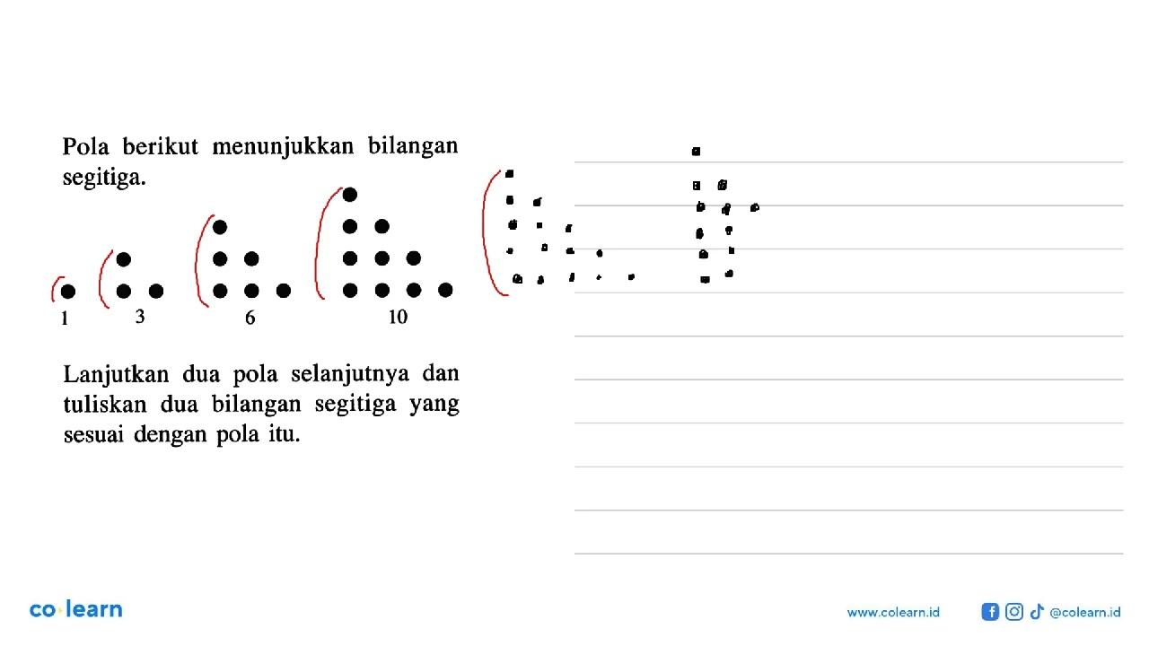 Pola berikut menunjukkan bilangan segitiga. 1 3 6 10