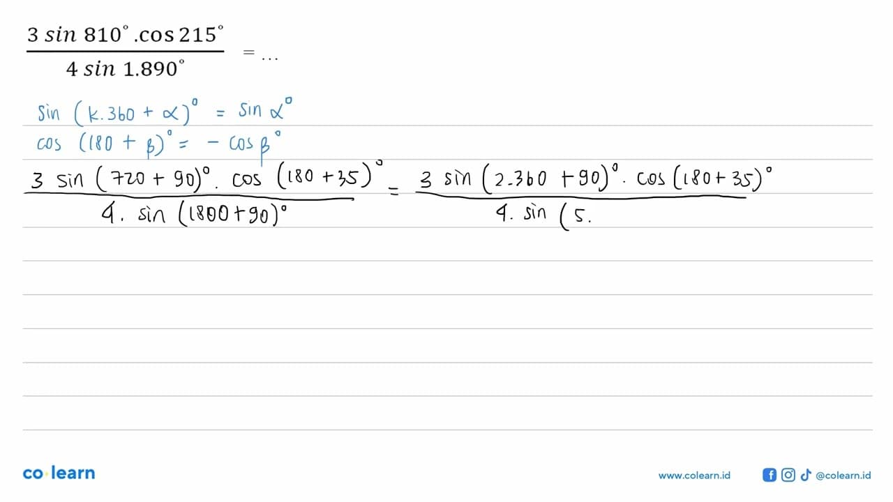 (3 sin 810 . cos 215)/(4 sin 1.890) =