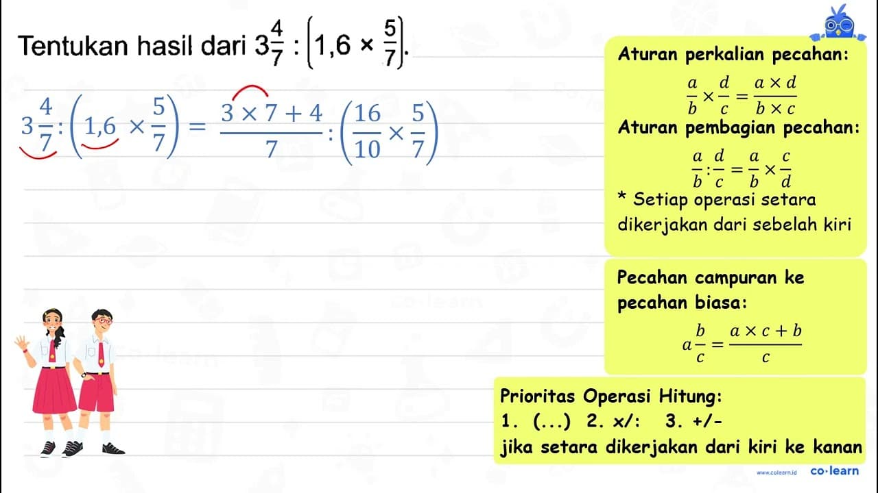 Tentukan hasil dari 3 (4)/(7):(1,6 x (5)/(7)) .