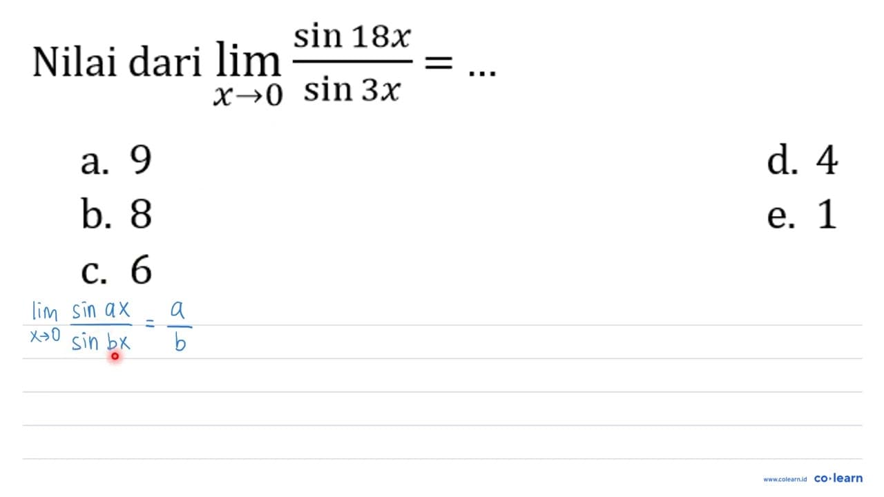 Nilai dari lim _(x -> 0) (sin 18 x)/(sin 3 x)=...