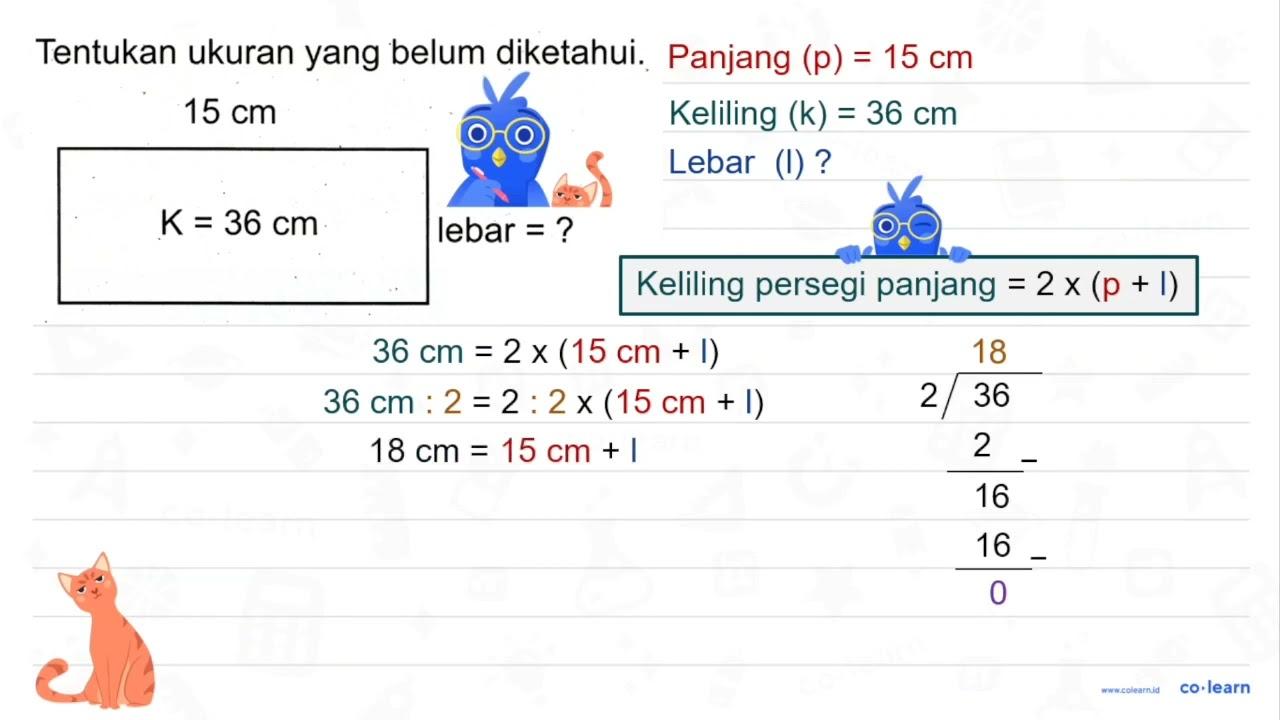 Tentukan ukuran yang belum diketahui. 15 cm K=36 cm { lebar