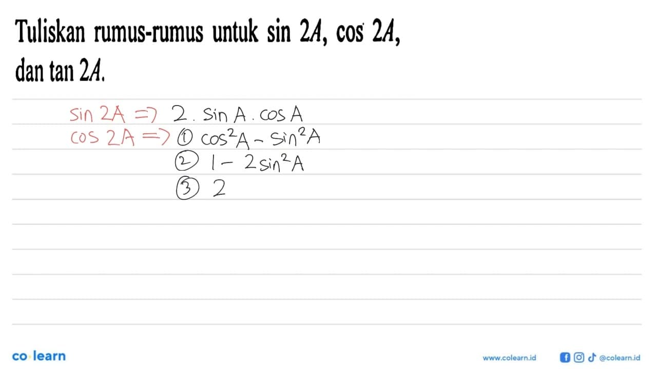 Tuliskan rumus-rumus untuk sin 2A, cos 2A , dan tan 2A .