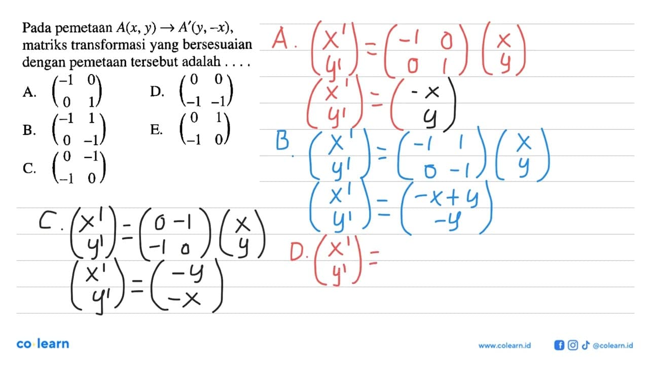 Pada pemetaan A(x, y)->A'(y, -x), matriks transformasi yang