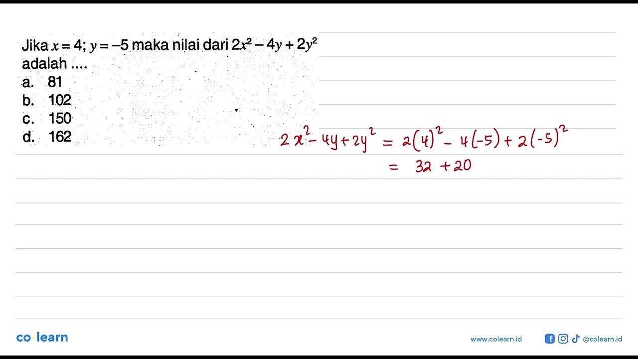 Jika x = 4; y = -5 maka nilai dari 2x^2 - 4y + 2y^2