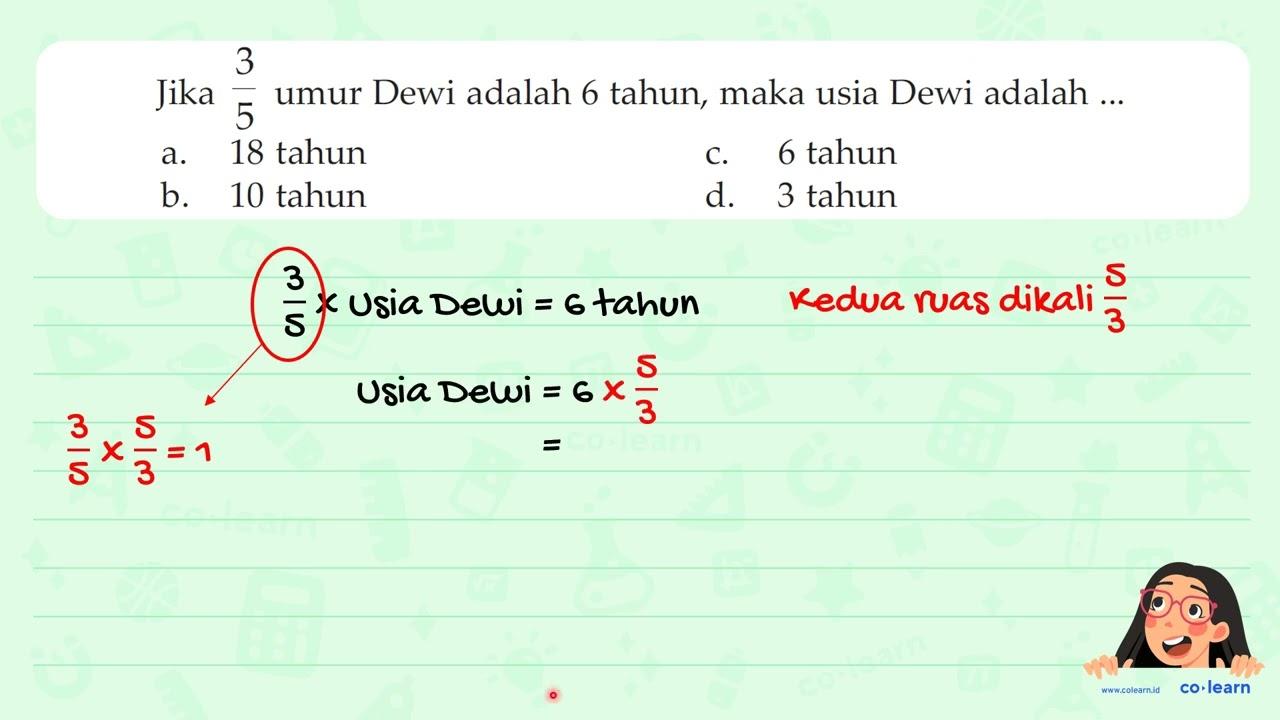 Jika 3/5 umur Dewi adalah 6 tahun, maka usia Dewi adalah