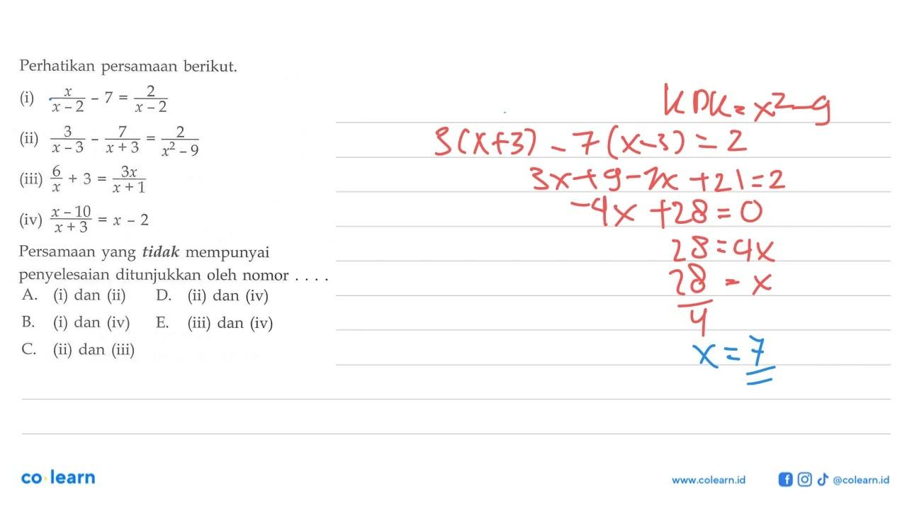 Perhatikan persamaan berikut. (i) (x/(x-2))-7=2/(x-2) (ii)