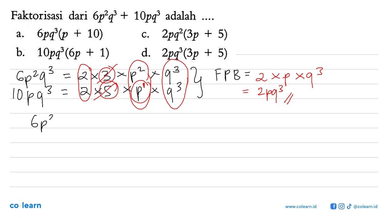 Faktorisasi dari 6p^2 q^3+10pq^3 adalah ....