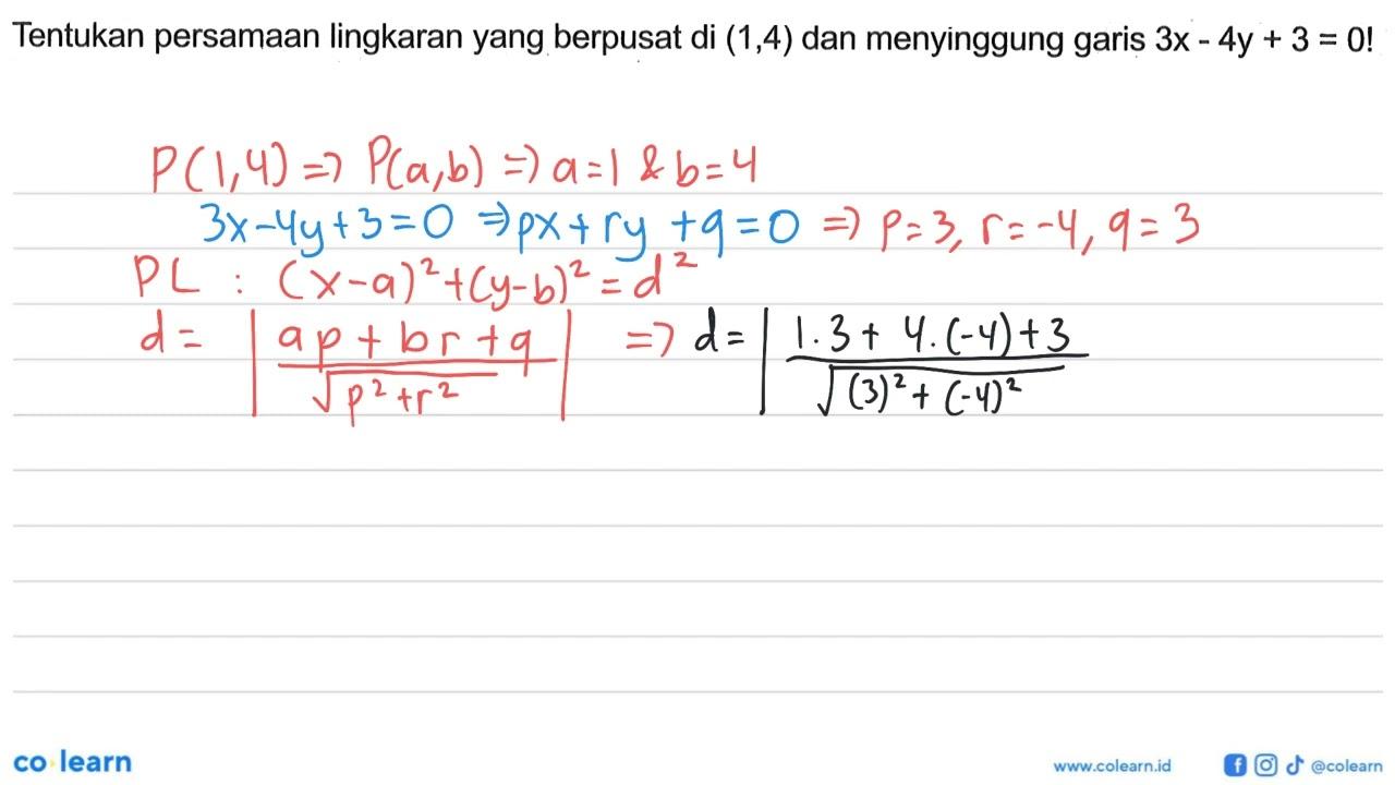 Tentukan persamaan lingkaran yang berpusat di (1,4) dan