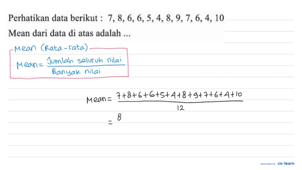 Perhatikan data berikut : 7,8,6,6,5,4,8,9,7,6,4,10 Mean