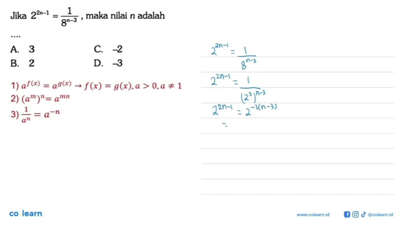 Jika 2^(2n-1)=1/(8^(n-3)), maka nilai n adalah....