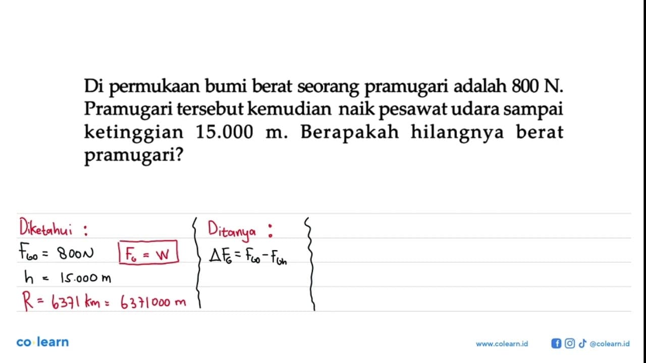 Di permukaan bumi berat seorang pramugari adalah 800 N.