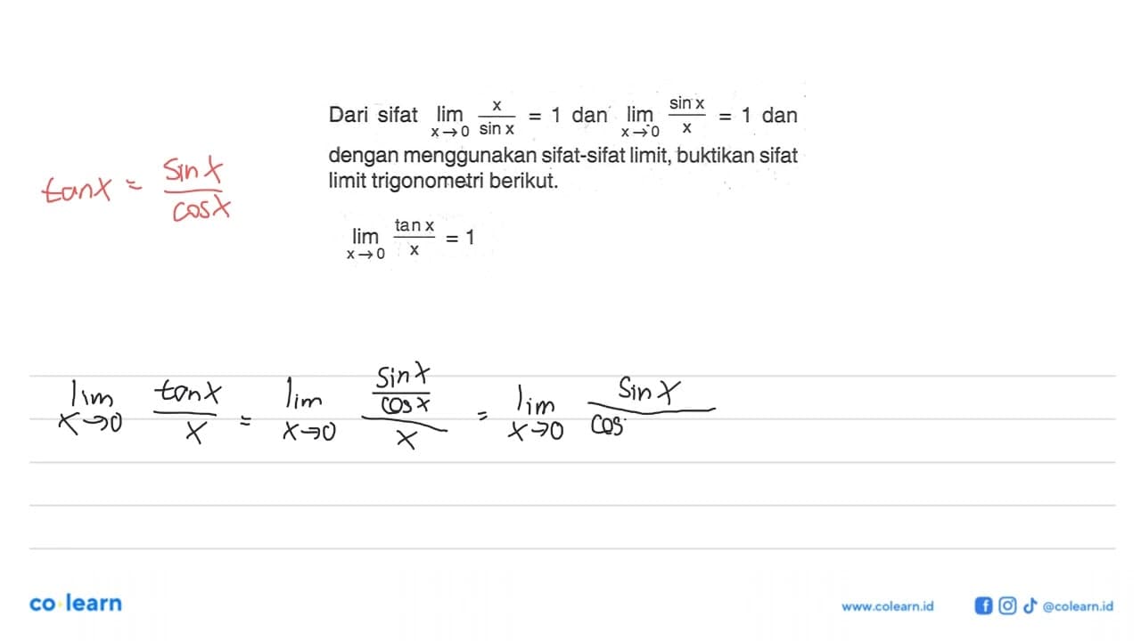 Dari sifat limit x->0 x/sinx=1 dan limit x->0 sinx/x=1 dan