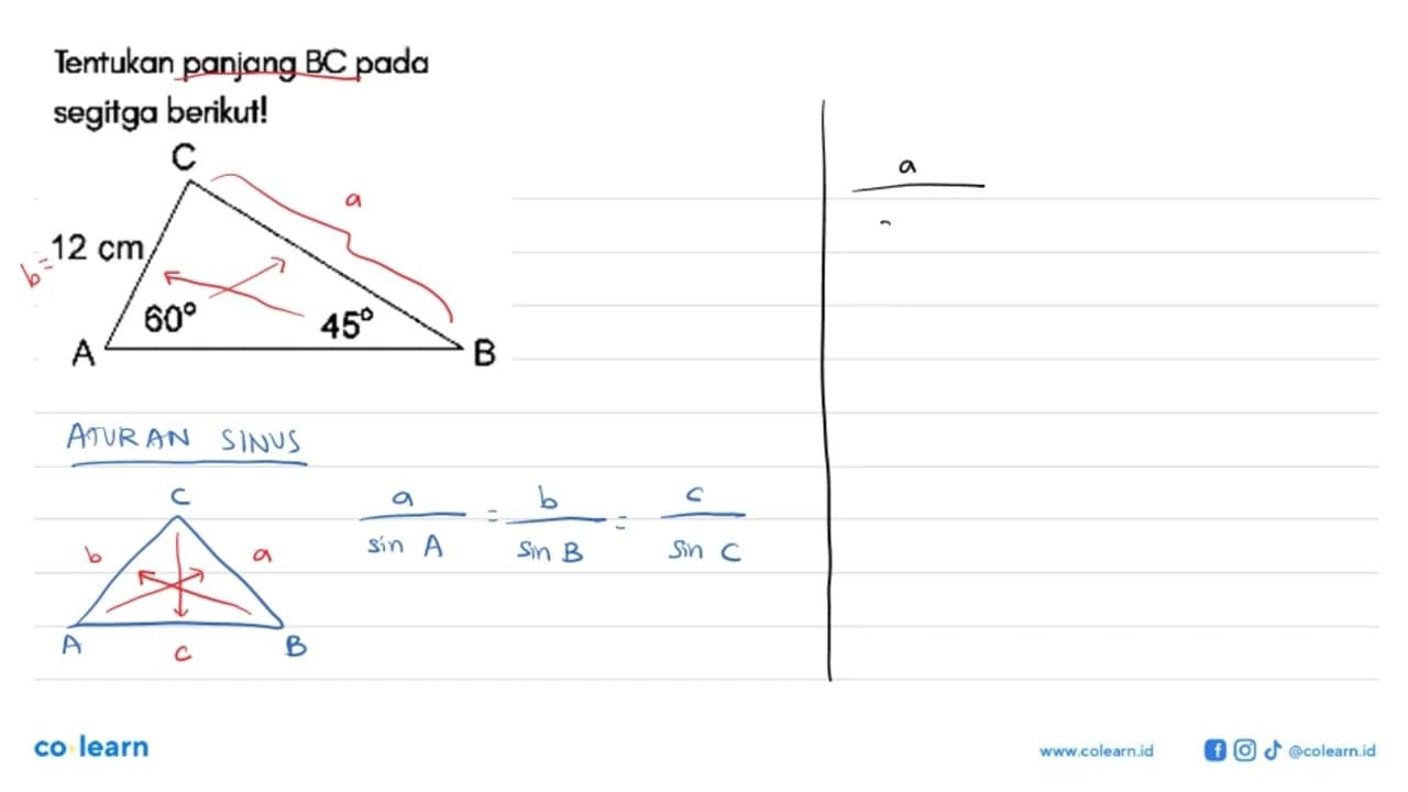 Tentukan panjang BC pada segitga berikut! C 12 cm 60 45 A B