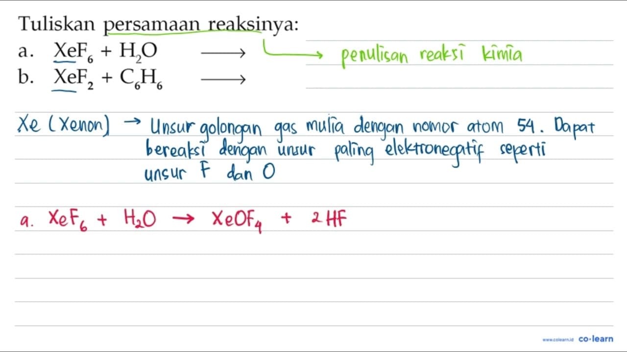 Tuliskan persamaan reaksinya: a. XeF6+H2 O b. XeF2+C6 H6