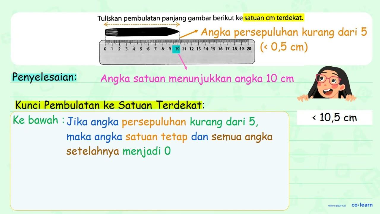 Tuliskan pembulatan panjang gambar berikut ke satuan cm