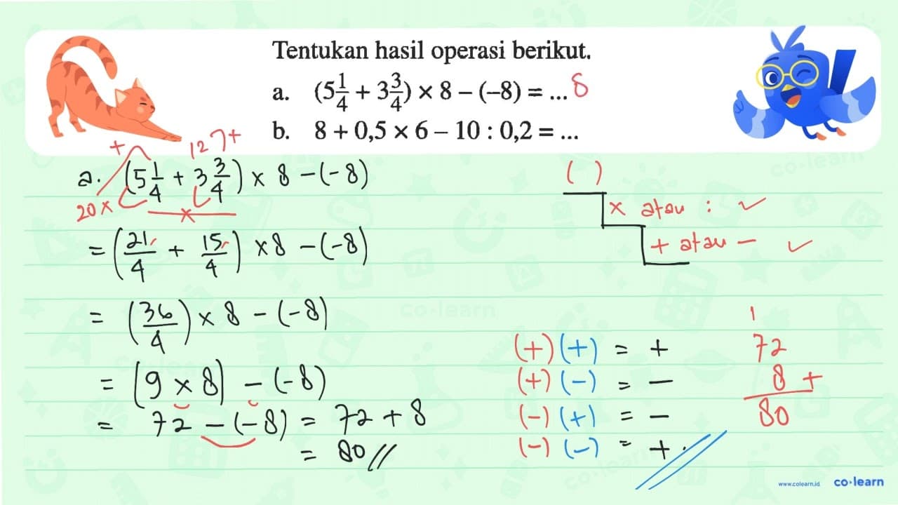 Tentukan hasil operasi berikut. a. (5 1/4 + 3 3/5) x 8 -