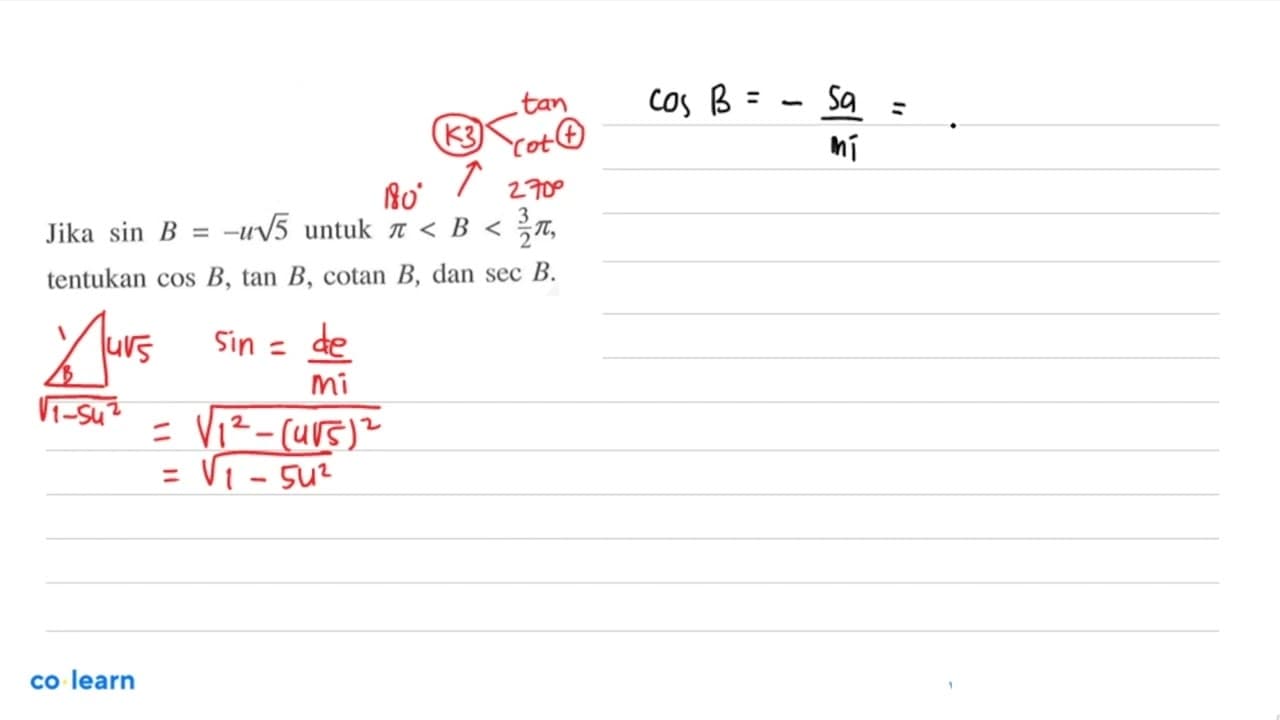 Jika sin B=-u akar(5) untuk pi<B<3/2 pi , tentukan cos B,