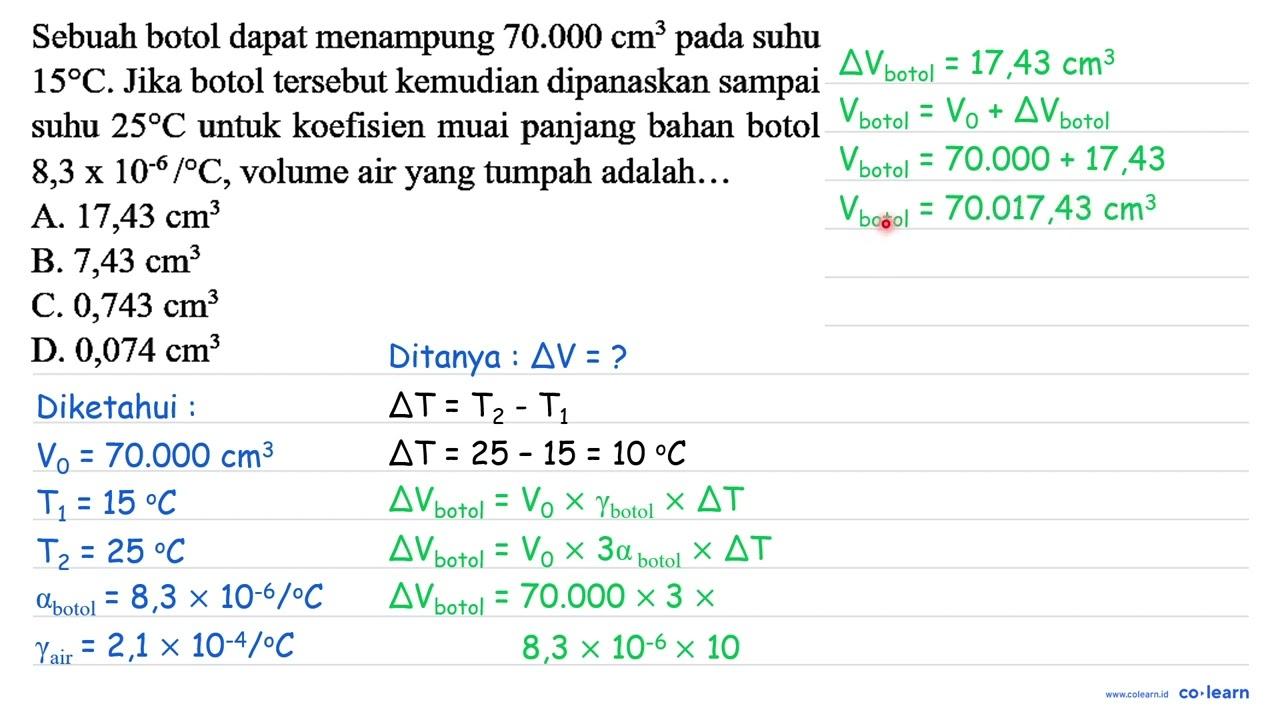 Sebuah botol dapat menampung 70.000 cm^(3) pada suhu 15 C .